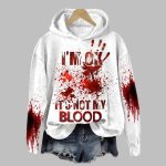 2025 Halloween Women's I'm Ok It's Not My Blood Printed Hoodie