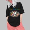 2025 SF 49ers Its Ok To Be Different Shirt 0 1