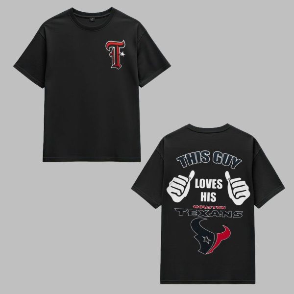 2025 This Guy Loves His Houston Texans Shirt 1