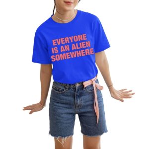Everyone Is An Alien Somewhere Shirt 0 8