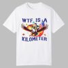 Adrianne Curry WTF Is A Kilometer Shirt 0 0