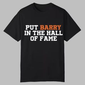 Anthony Garcia Put Barry In The Hall Of Fame Shirt 0 0