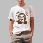 Back To It Then Chit Shirt
