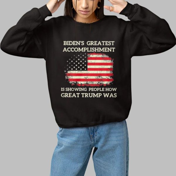Bidens Greatest Accomplishment Is Showing People How Great Trump Was Shirt 1 1