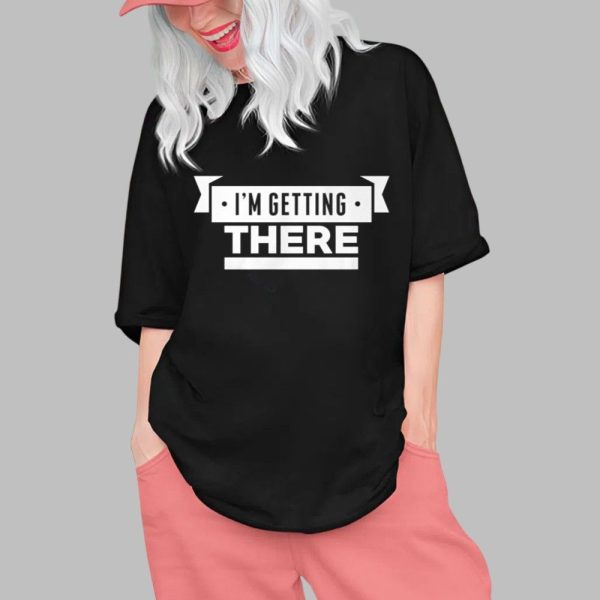 Big Cat Im Getting There Shirt 0 1