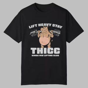 The Sanders Lift Heavy Stay Thicc Kinda Mid Lifting Club Shirt 0 0