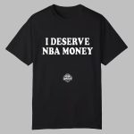 Caitlin Clark I DESERVE NBA MONEY Shirt
