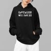 Capitalism Will Save Us Shirt 2 1