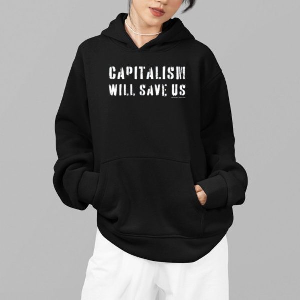 Capitalism Will Save Us Shirt 2 1