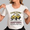 Cargo Pants Uhhh No Buddy Car Go Beep Beep You Feeling Alright Man Shirt