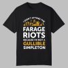 Dave Lawrence I Didn't Attend Me Farage Riots Because I'm Not A Gullible Simpleton Shirt