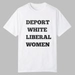 Deport White Liberal Women Shirt