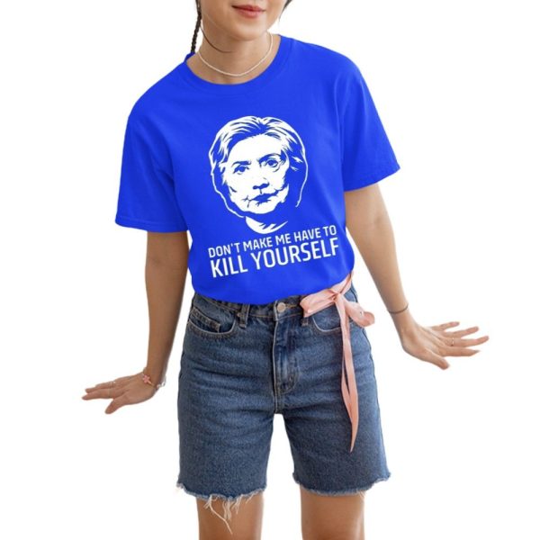 Don't Make Me Have To Kill Yourself Shirt
