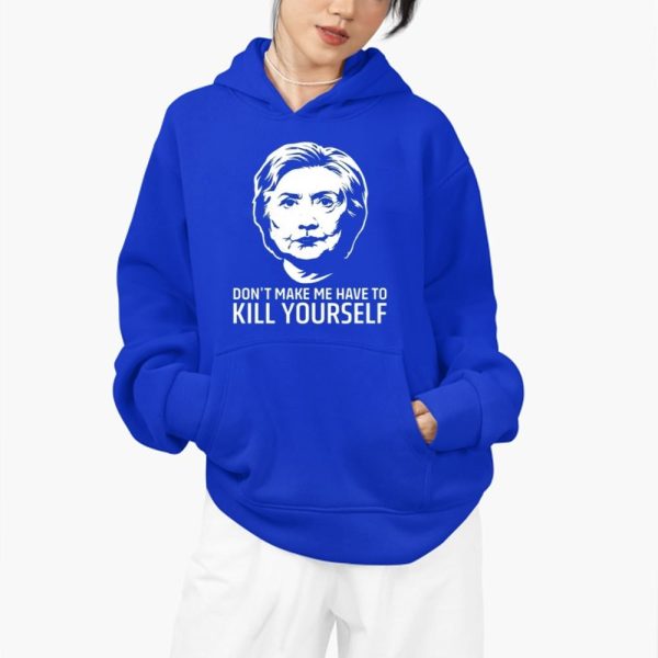 Dont Make Me Have To Kill Yourself Shirt 4 12