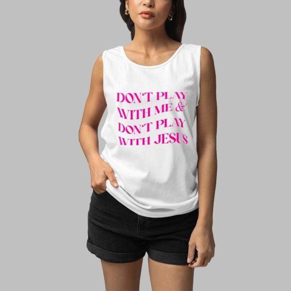 Dont Play With Me Dont Play With Jesus Shirt 3 1