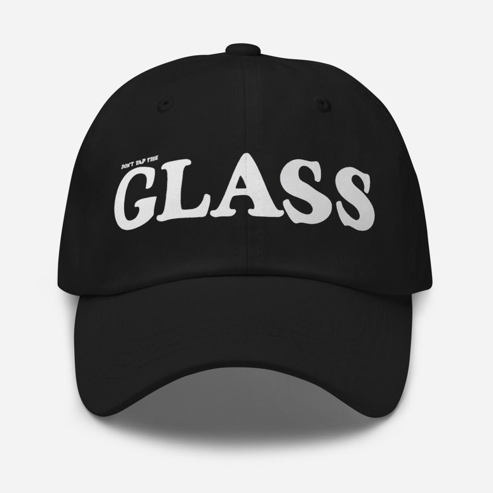 Don't Tap The Glass Hat Don't Tap The Glass Hat
