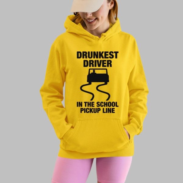 Drunkest Driver In The School Pickup Line Shirt 5 47