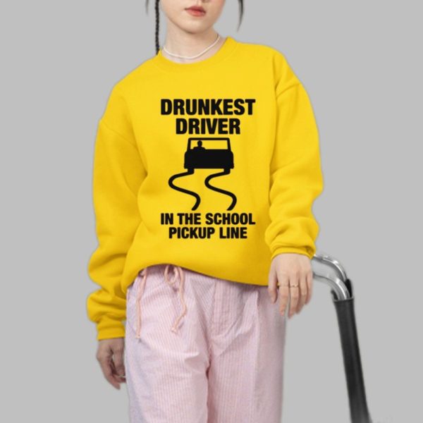 Drunkest Driver In The School Pickup Line Shirt 5 48