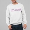 Dustin Wolf Lets Go Girls Shirt 1 1