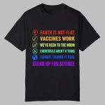 Earth is Not Flat Vaccines Work Moon Science Shirt