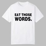 Eat Those Words Shirt