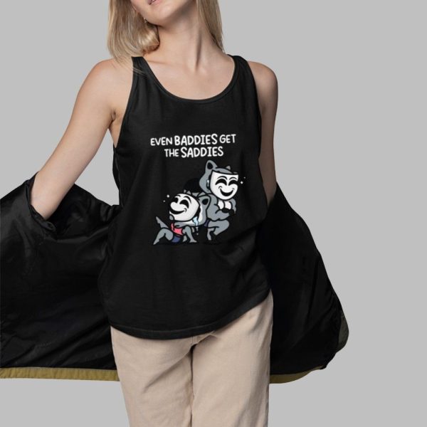 Even Baddies Get The Saddies Shirt 3 1