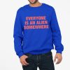 Everyone Is An Alien Somewhere Shirt 4 11