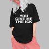 Goddess London You Give Me The Ick Shirt 0 1
