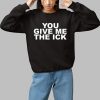 Goddess London You Give Me The Ick Shirt 1 1
