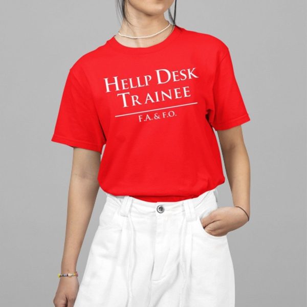 Hellp Desk Trainee F.A. & F.O. Shirt