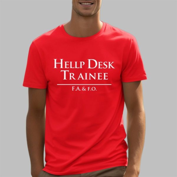 Hellp Desk Trainee FA FO Shirt 5 3