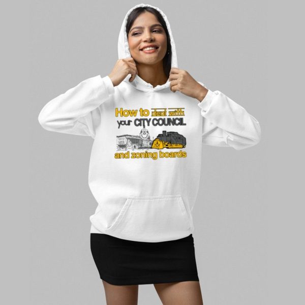 How To Deal With Your City Council And Zoning Boards Shirt 2 1