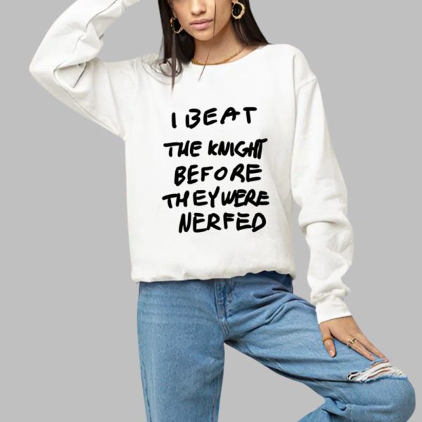 I Beat The Knight Before They Were Nerfed Shirt 1 a