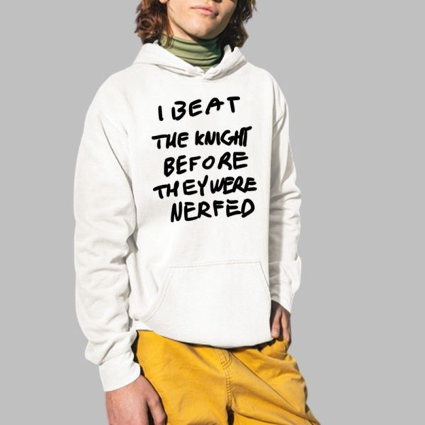 I Beat The Knight Before They Were Nerfed Shirt 2 1