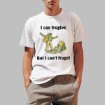 I Can Frogive But I Can't Froget Shirt