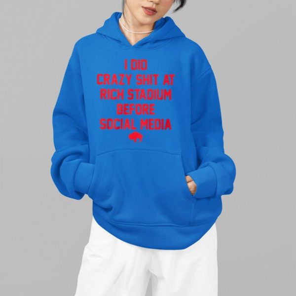 I DId Crazy Shit At Rich Stadium Before Social Media Shirt 4 19