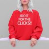 I Do It For The Clicks Shirt 5 4