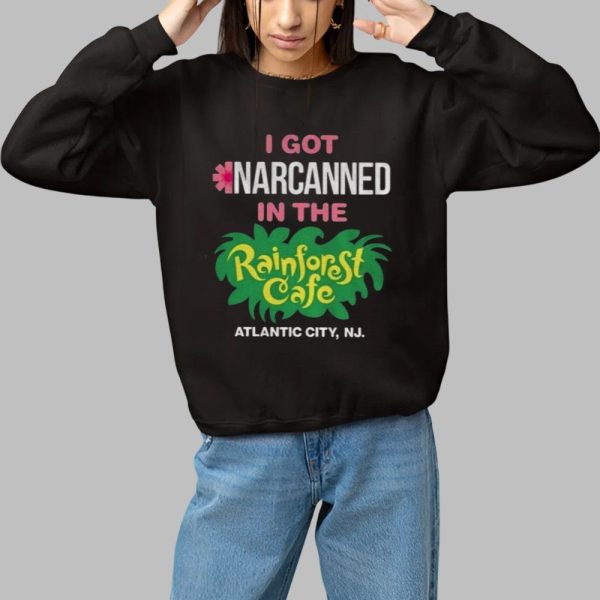 I Got Narcanned In The Rainforest Cafe Shirt 1 1