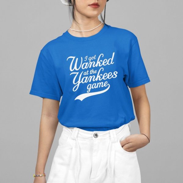 I Got Wanked At The Yankees Game Shirt 4 15