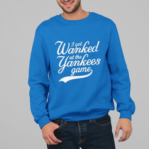 I Got Wanked At The Yankees Game Shirt 4 17