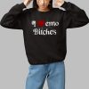 I Love Emo Bithches Shirt 1 1