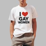 I Love Gay Women Shirt