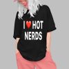 I Love Hot Nerds Shirt 0 1