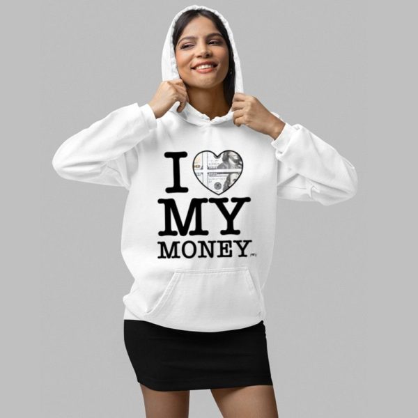 I Love My Money Shirt Shirt 2 1