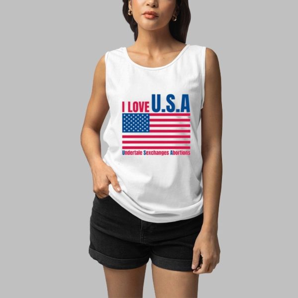 I Love USA Undertale Sexchanges Abortions Shirt 3 1
