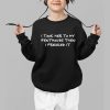 I Took Her To My Penthouse Then I Freaked It Shirt 1 b