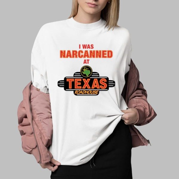 I Was Narcanned At Texas Roadhouse Shirt 0 2