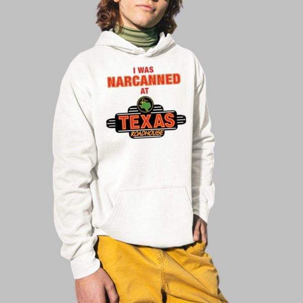 I Was Narcanned At Texas Roadhouse Shirt 2 1