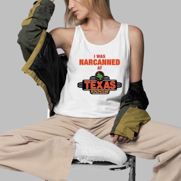 I Was Narcanned At Texas Roadhouse Shirt 3 d