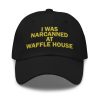 I Was Narcanned At Waffle House Hat 1